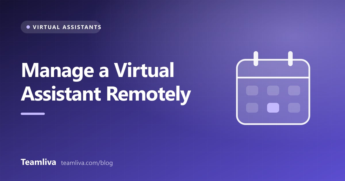 Teamliva cover graphic: Manage a Virtual Assistant Remotely, with a calendar icon