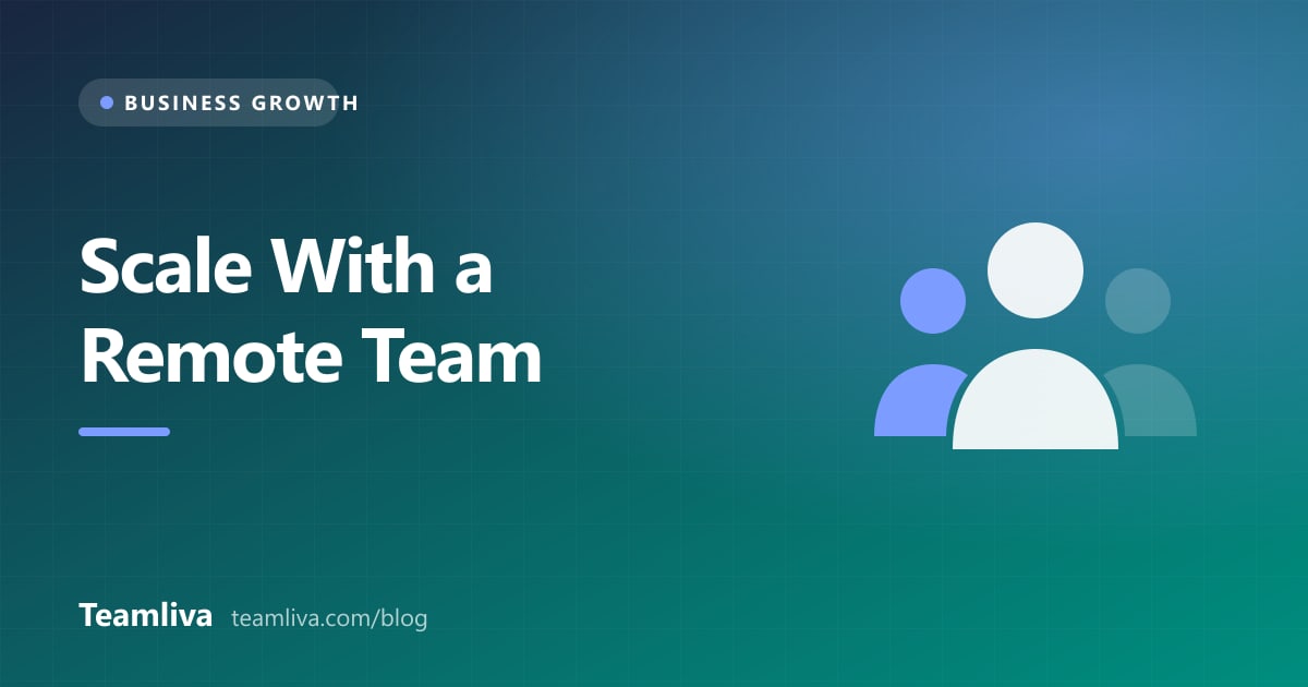 Teamliva cover graphic: Scale Your Business With a Remote Team, with a group of people icon